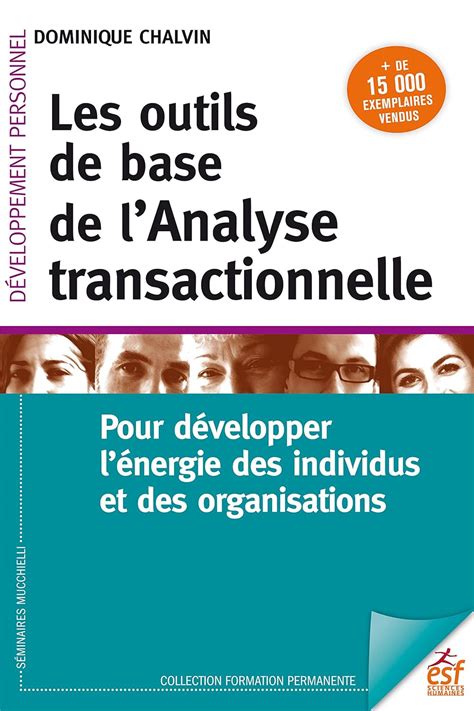 Les outils de base de l'Analyse transactionnelle: Pour développer l'énergie des individus et des organisations (Formation permanente)